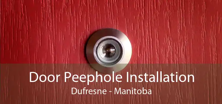 Door Peephole Installation Dufresne - Manitoba
