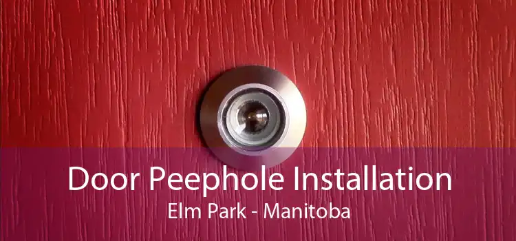 Door Peephole Installation Elm Park - Manitoba