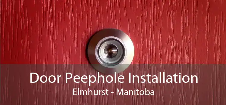 Door Peephole Installation Elmhurst - Manitoba