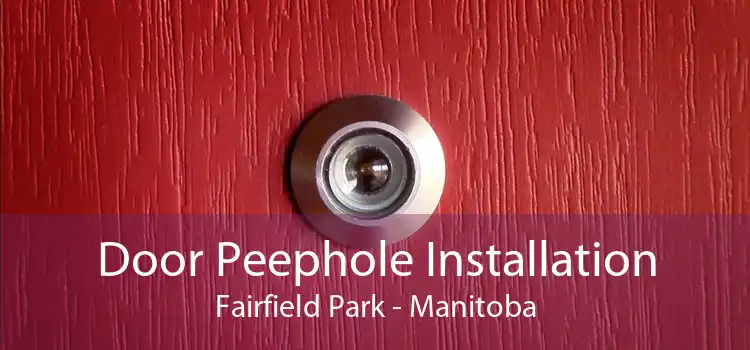 Door Peephole Installation Fairfield Park - Manitoba