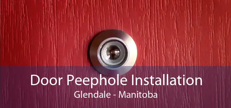 Door Peephole Installation Glendale - Manitoba