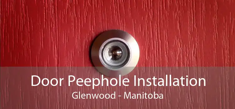 Door Peephole Installation Glenwood - Manitoba