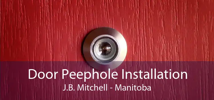 Door Peephole Installation J.B. Mitchell - Manitoba