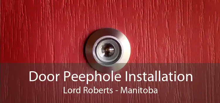 Door Peephole Installation Lord Roberts - Manitoba