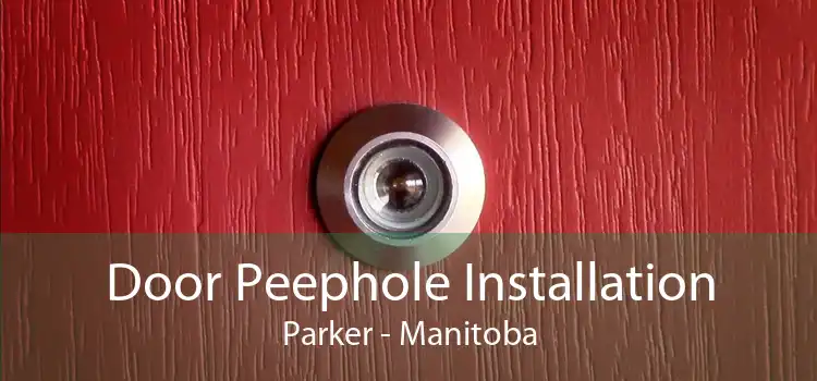 Door Peephole Installation Parker - Manitoba
