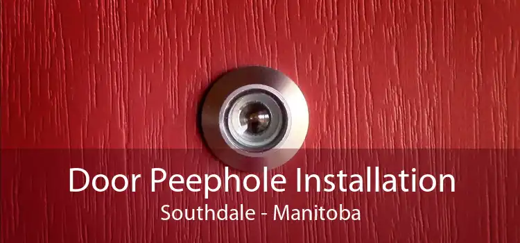 Door Peephole Installation Southdale - Manitoba