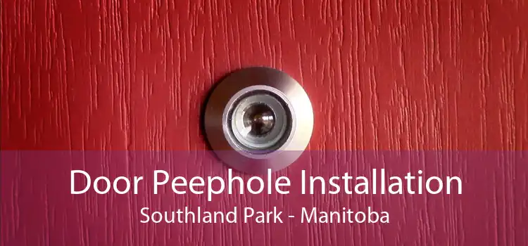 Door Peephole Installation Southland Park - Manitoba