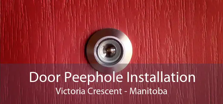 Door Peephole Installation Victoria Crescent - Manitoba