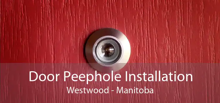 Door Peephole Installation Westwood - Manitoba