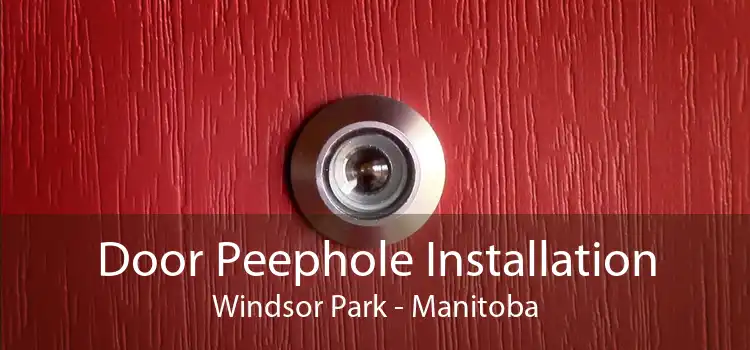 Door Peephole Installation Windsor Park - Manitoba