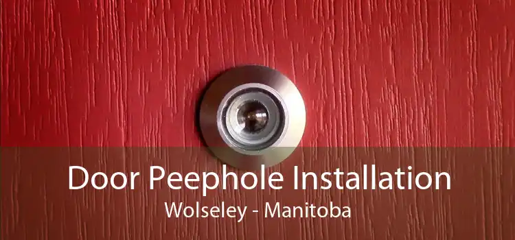 Door Peephole Installation Wolseley - Manitoba
