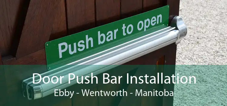 Door Push Bar Installation Ebby - Wentworth - Manitoba
