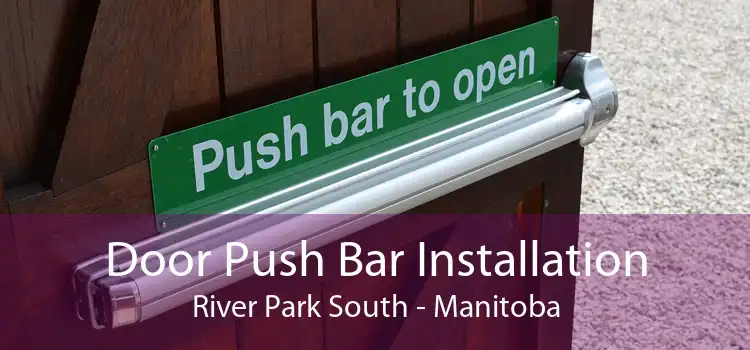 Door Push Bar Installation River Park South - Manitoba