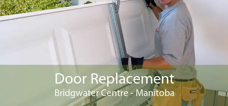 Door Replacement Bridgwater Centre - Manitoba