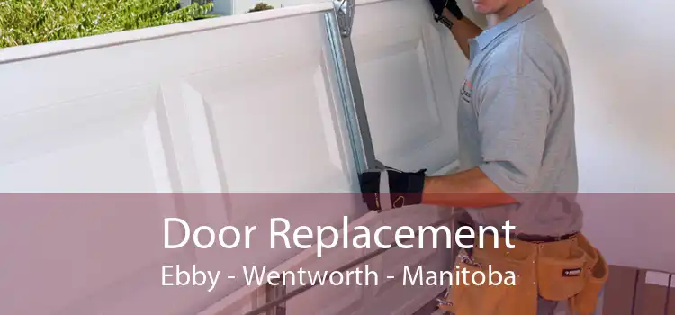 Door Replacement Ebby - Wentworth - Manitoba