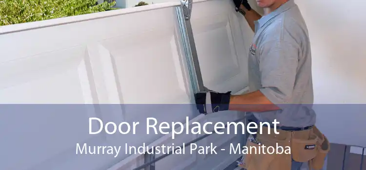Door Replacement Murray Industrial Park - Manitoba