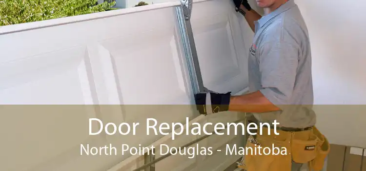 Door Replacement North Point Douglas - Manitoba