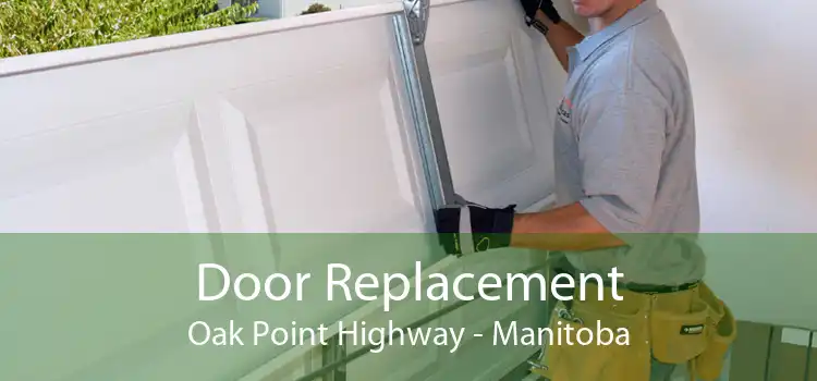 Door Replacement Oak Point Highway - Manitoba