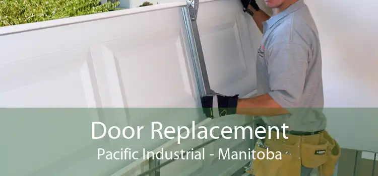 Door Replacement Pacific Industrial - Manitoba
