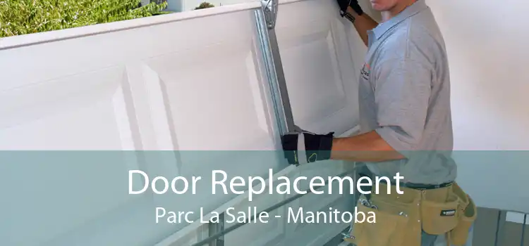 Door Replacement Parc La Salle - Manitoba
