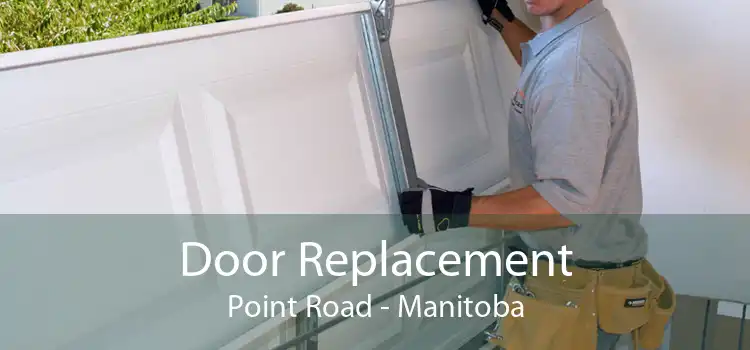 Door Replacement Point Road - Manitoba