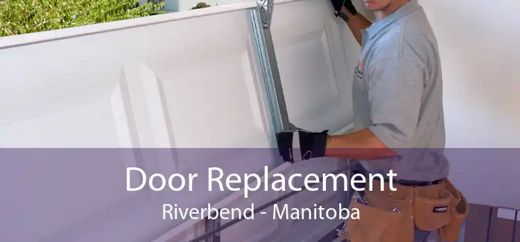 Door Replacement Riverbend - Manitoba