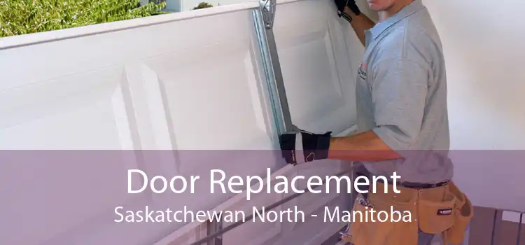 Door Replacement Saskatchewan North - Manitoba