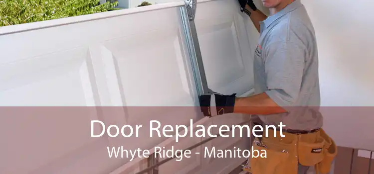 Door Replacement Whyte Ridge - Manitoba