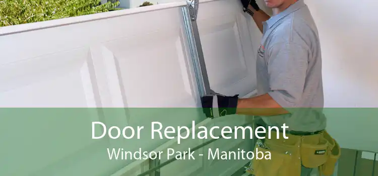 Door Replacement Windsor Park - Manitoba