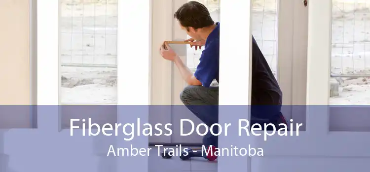 Fiberglass Door Repair Amber Trails - Manitoba