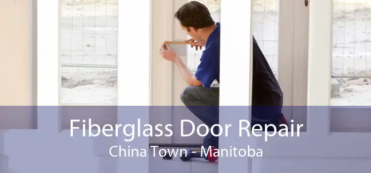 Fiberglass Door Repair China Town - Manitoba