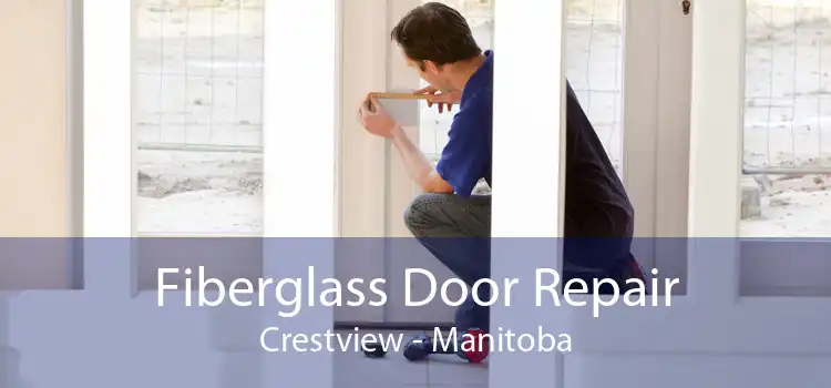 Fiberglass Door Repair Crestview - Manitoba