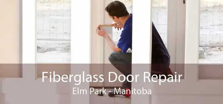 Fiberglass Door Repair Elm Park - Manitoba