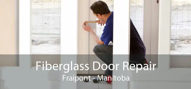 Fiberglass Door Repair Fraipont - Manitoba
