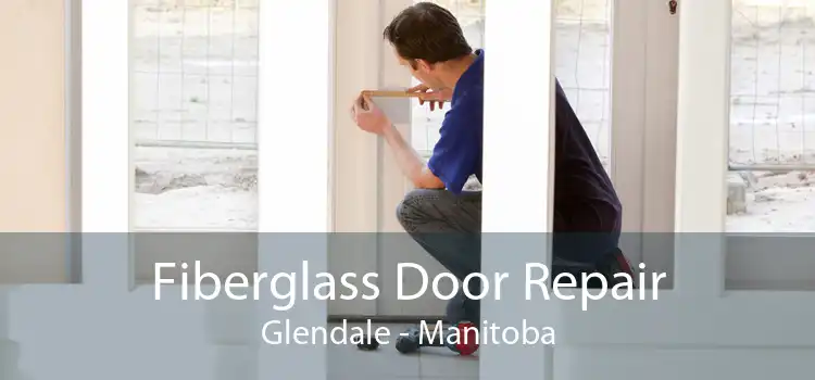 Fiberglass Door Repair Glendale - Manitoba