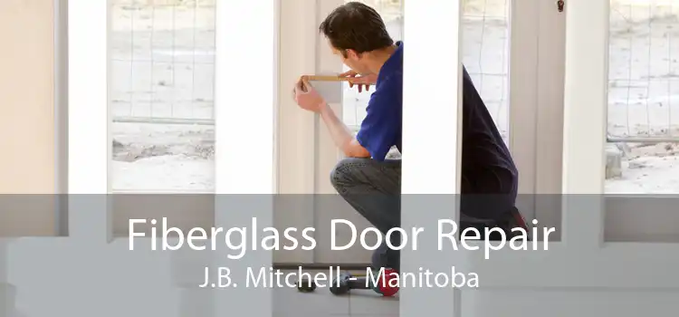 Fiberglass Door Repair J.B. Mitchell - Manitoba