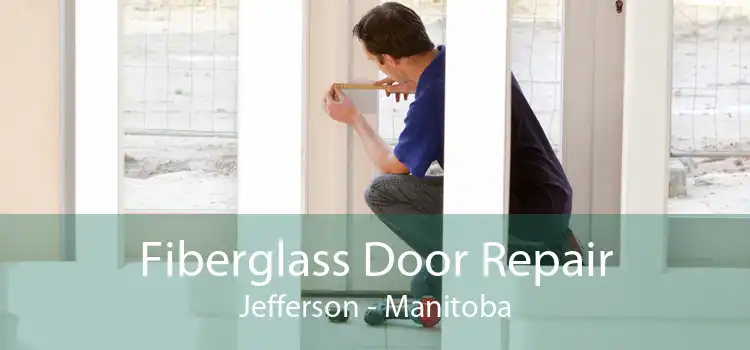 Fiberglass Door Repair Jefferson - Manitoba