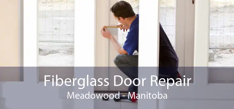 Fiberglass Door Repair Meadowood - Manitoba