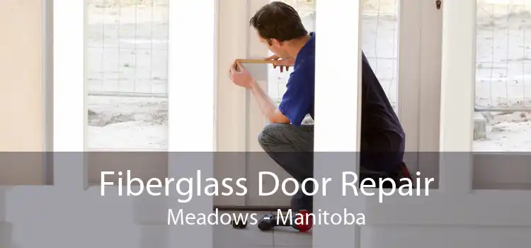 Fiberglass Door Repair Meadows - Manitoba