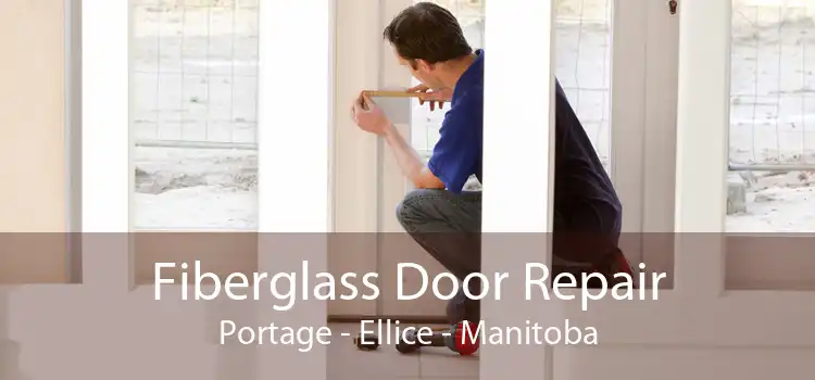 Fiberglass Door Repair Portage - Ellice - Manitoba
