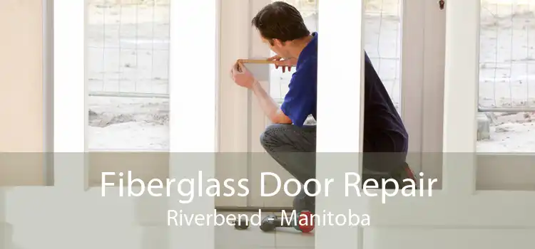 Fiberglass Door Repair Riverbend - Manitoba