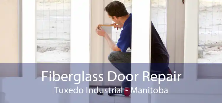 Fiberglass Door Repair Tuxedo Industrial - Manitoba