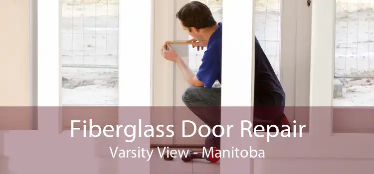 Fiberglass Door Repair Varsity View - Manitoba