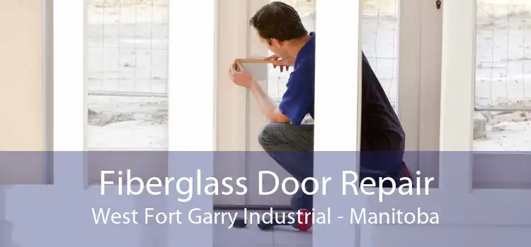 Fiberglass Door Repair West Fort Garry Industrial - Manitoba
