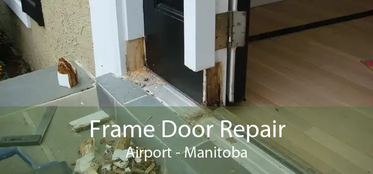 Frame Door Repair Airport - Manitoba