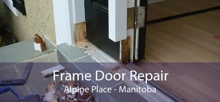 Frame Door Repair Alpine Place - Manitoba