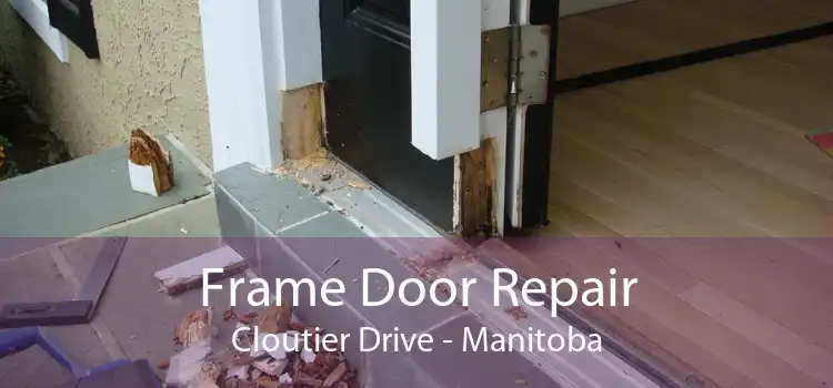 Frame Door Repair Cloutier Drive - Manitoba