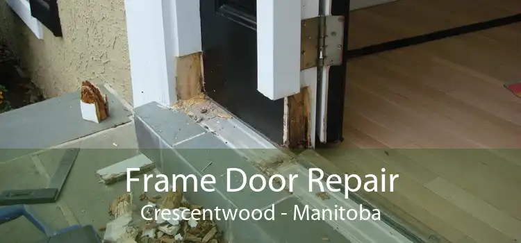 Frame Door Repair Crescentwood - Manitoba