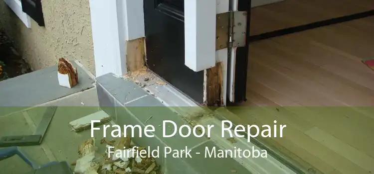 Frame Door Repair Fairfield Park - Manitoba