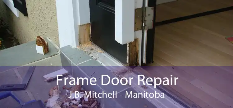 Frame Door Repair J.B. Mitchell - Manitoba